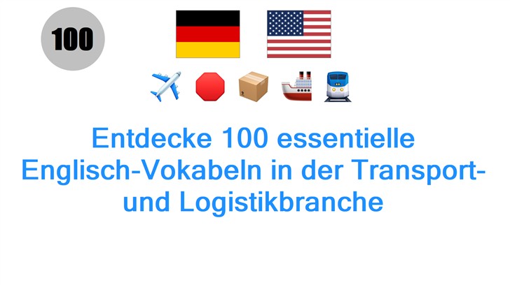 Entdecke 100 essentielle Englisch-Vokabeln in der Transport- und Logistikbranche Entdecke 100 essentielle Englisch-Vokabeln in der Transport- und Logistikbranche